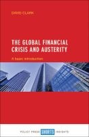 The Global Financial Crisis and Austerity - A Basic Introduction (Paperback) - David Clark Photo