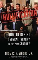Nullification - How to Resist Federal Tyranny in the 21st Century (Hardcover, New) - Thomas E Woods Photo