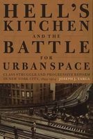 Hell's Kitchen and the Battle for Urban Space - Class Struggle and Progressive Reform in New York City, 1894-1914 (Hardcover, New) - Joseph J Varga Photo