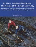 By River, Fields and Factories - The Making of the Lower Lea Valley (Hardcover) - Andrew B Powell Photo