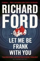 Let Me be Frank with You - A Frank Bascombe Book (Paperback) - Richard Ford Photo