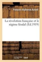 La Revolution Francaise Et Le Regime Feodal (French, Paperback) - Aulard F a Photo