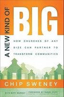 A New Kind of Big - How Churches of Any Size Can Partner to Transform Communities (Paperback) - Chip Sweney Photo