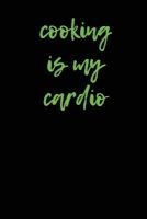 Cooking Is My Cardio - Blank Lined Journal - 6x9 - Funny Comical Notebooks (Paperback) - Passion Imagination Journals Photo