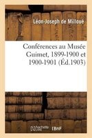 Conferences Au Musee Guimet, 1899-1900 Et 1900-1901 (French, Paperback) - Leon Joseph Milloue Photo