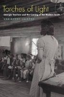 Torches of Light - Georgia Teachers and the Coming of the Modern South (Paperback, New) - Ann Short Chirhart Photo