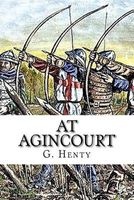At Agincourt (Paperback) - G A Henty Photo