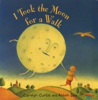 I Took the Moon for a Walk (Board book) - Carolyn Curtis Photo
