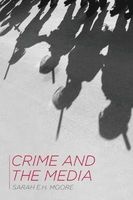 Crime and the Media (Paperback) - Sarah E H Moore Photo