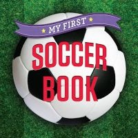My First Soccer Book (Board book) - Sterling Childrens Photo