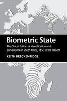 Biometric State - The Global Politics of Identification and Surveillance in South Africa, 1850 to the Present (Paperback) - Keith Breckenridge Photo