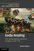 Godly Reading - Print, Manuscript and Puritanism in England, 1580-1720 (Hardcover) - Andrew Cambers Photo