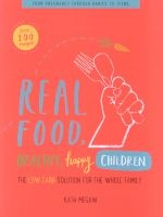 Real Food, Healthy, Happy Children (Paperback) - Kath Megaw Photo