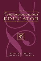 The Entrepreneurial Educator (Paperback) - Robert J Brown Photo