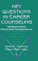 Key Questions in Career Counseling - Techniques to Deliver Effective Career Counseling Services (Hardcover) - Janice M Guerriero Photo