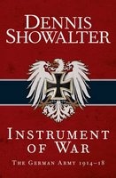 Instrument of War - The German Army 1914-18 (Hardcover) - Dennis Showalter Photo