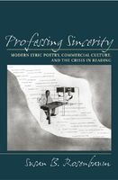 Professing Sincerity - Modern Lyric Poetry, Commercial Culture, and the Crisis in Reading (Hardcover) - Susan B Rosenbaum Photo