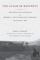 The Gleam of Bayonets - The Battle of Antietam and Robert E. Lee's Maryland Campaign, September 1862 (Paperback, New edition) - James V Murfin Photo