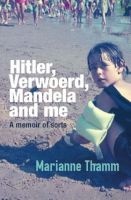 Hitler, Verwoerd, Mandela And Me - A Memoir Of Sorts (Paperback) - Marianne Thamm Photo
