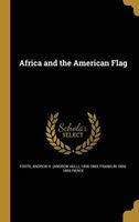 Africa and the American Flag (Hardcover) - Andrew H Andrew Hull 1806 186 Foote Photo