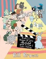 Action! - Professor Know-it-All's Illustrated Guide to Film & Video Making (Paperback) - Bill Brown Photo