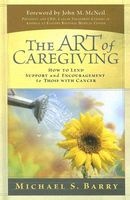 Art of Caregiving - How to Lend Support and Encouragement to Those with Cancer (Hardcover) - Michael S Barry Photo
