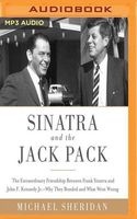 Sinatra and the Jack Pack - The Extraordinary Friendship Between Frank Sinatra and John F. Kennedy--Why They Bonded and What Went Wrong (MP3 format, CD) - Michael Sheridan Photo