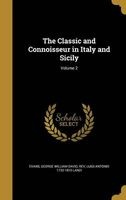 The Classic and Connoisseur in Italy and Sicily; Volume 2 (Hardcover) - George William David Rev Evans Photo