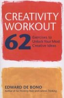 Creativity Workout - 62 Exercises to Unlock Your Most Creative Ideas (Paperback) - Edward de Bono Photo