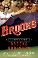 Brooks: The Biography of Brooks Robinson (Paperback) - Doug Wilson Photo