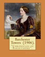 Barchester Towers (1906). by - Anthony , Illustrated By: Hugh M. Eaton (1865-1924).: Barchester Towers, Published in 1857, Is the Second Novel in Anthony 's Series Known as the "Chronicles of Barsetshire." (Paperback) - Trollope Photo