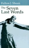 The Seven Last Words (Paperback) - Fulton J Sheen Photo