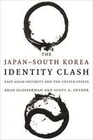 The Japan--South Korea Identity Clash - East Asian Security and the United States (Hardcover) - Brad Glosserman Photo