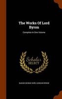 The Works of Lord Byron - Complete in One Volume (Hardcover) - Baron George Noel Gordon Byron Photo