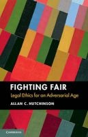 Fighting Fair - Legal Ethics for an Adversarial Age (Paperback) - Allan C Hutchinson Photo