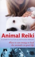 Animal Reiki - How to Use Energy to Heal the Animals in Your Life (Paperback) - Elizabeth Fulton Photo