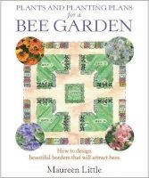 Plants and Planting Plans for a Bee Garden - How to Design Beautiful Borders That Will Attract Bees (Paperback) - Maureen Little Photo