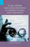 Class, Power and Consciousness in Indian Cinema and Television (Paperback) - Anirudh Deshpande Photo