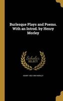 Burlesque Plays and Poems. with an Introd. by Henry Morley (Hardcover) - Henry 1822 1894 Morley Photo