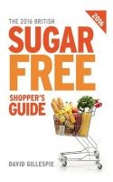 The 2016 British Sugar Free Shopper's Guide (Paperback) - David Gillespie Photo