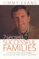 7 Secrets of Successful Families - Understanding What Happy, Functional Families Have in Common (Paperback) - Jimmy Evans Photo