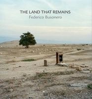  - The Land That Remains - Photographs from Palestine (Hardcover) - Federico Busonero Photo