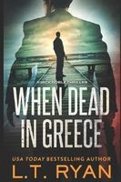 When Dead in Greece (Jack Noble) (Paperback) - L T Ryan Photo