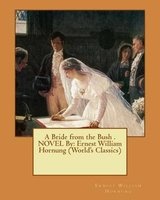 A Bride from the Bush . Novel by -  (World's Classics) (Paperback) - Ernest William Hornung Photo