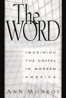 The Word - Imagining Gospel in Modern America (Hardcover, 1st ed) - Ann Monroe Photo