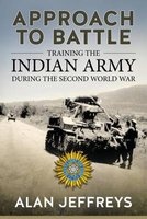 Approach to Battle - Training the Indian Army During the Second World War (Hardcover) - Alan Jeffreys Photo