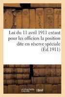 Loi Du 11 Avril 1911 Creant Pour Les Officiers La Position Dite En Reserve Speciale (French, Paperback) - France Photo