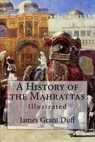 A History of the Mahrattas - Illustrated (Paperback) - James Grant Duff Photo
