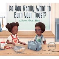 Do You Really Want to Burn Your Toast? - A Book about Heat (Hardcover) - Daniel D Maurer Photo