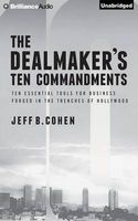 The Dealmaker's Ten Commandments - Ten Essential Tools for Business Forged in the Trenches of Hollywood (Standard format, CD) - Jeff B Cohen Photo